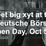 big xyt CEO to speak at the Deutsche Boerse Open Day 2017, Oct 5th