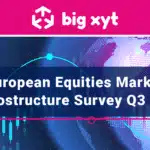 big xyt European Equities Market Microstructure Survey Q3 2021