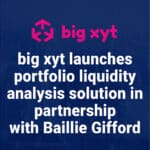 big xyt launches portfolio liquidity analysis solution