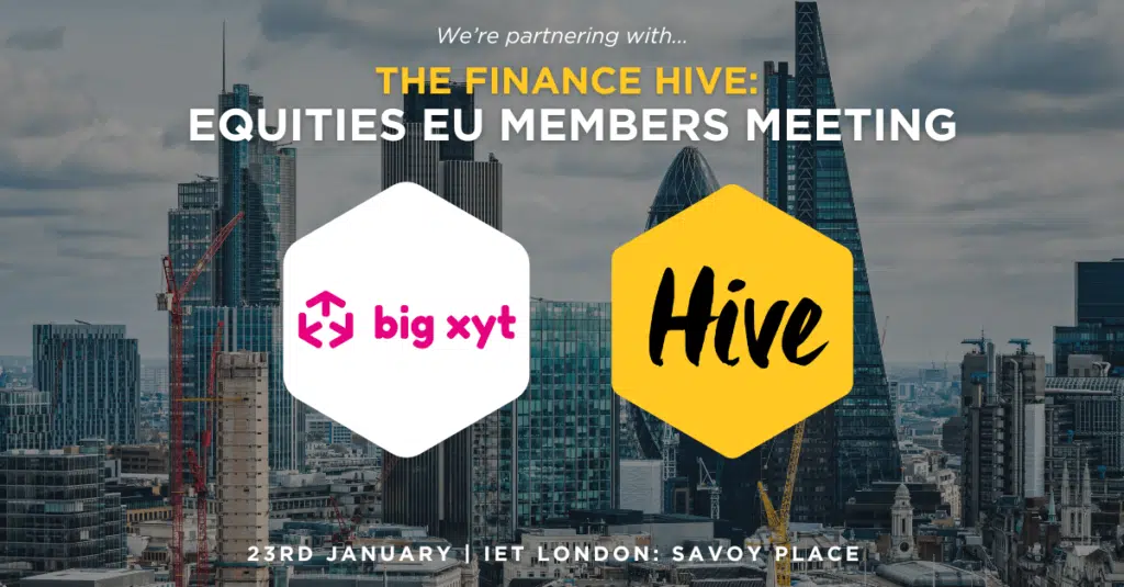 big xyt partners with The Finance Hive for their EU Equities Members Meeting 2025